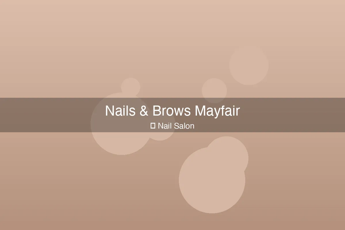 Nails & Brows Mayfair